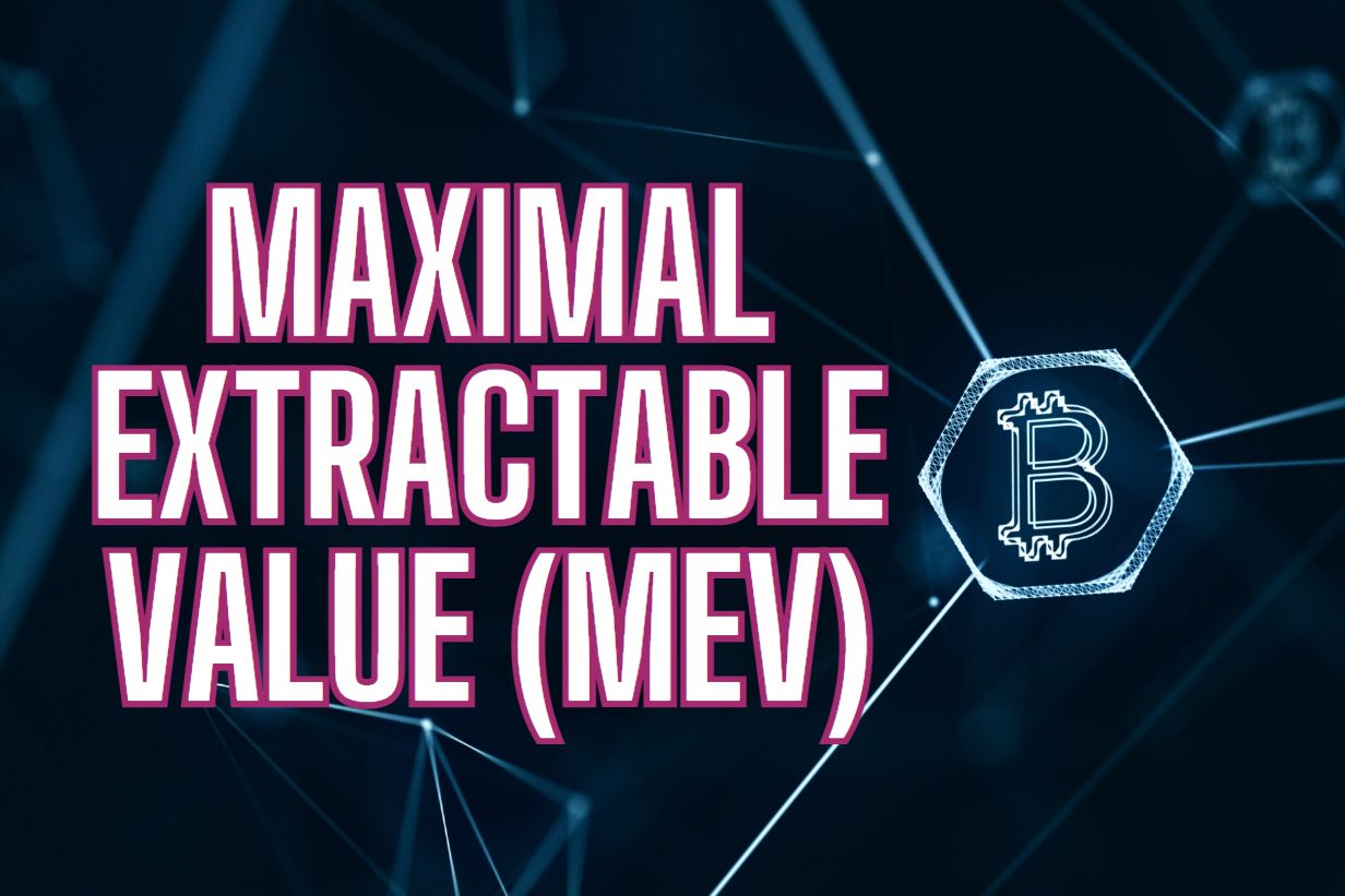 What is Maximal Extractable Value (MEV) in Crypto?